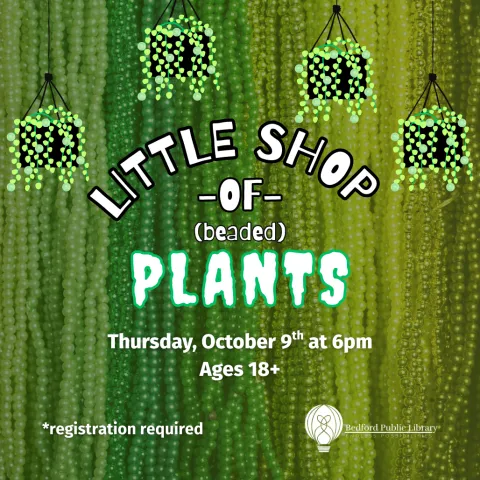 A variety of green beads of different hues in the background with two hanging plants to signify beaded plant crafts. Little Shop of (beaded) Plants in the middle. 