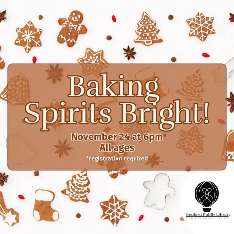 An array of gingerbread cookies and cookie cutters on a white background with the words "Baking Spirits Bright. November 24 at 6pm. All ages. Registration required." in the middle. 