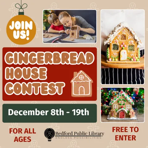 Three pictures of different gingerbread houses with the words 'Gingerbread House Contest; December 8-18; for all ages; free to enter'