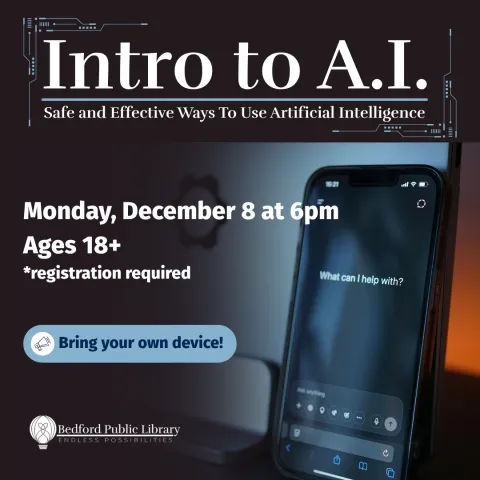 An image of a smartphone opened to ChatGPT. The words "Intro to AI: Safe and Effective Ways To Use Artificial Intelligence; Monday, December 8 at 6pm, Ages 18+, registration required. Bring your own device!" are listed next to the image