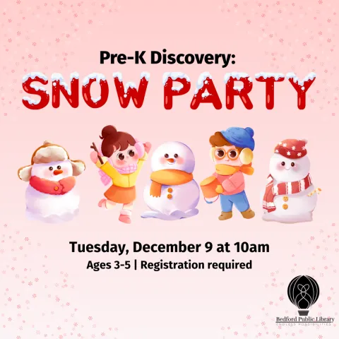 A pink, snowy background with three cute little snowpeople and two children playing in the snow. The words, "Pre-K Discovery: Snow Party; Tuesday, December 9 at 10am; Ages 3-5, registration required" are in the middle. 