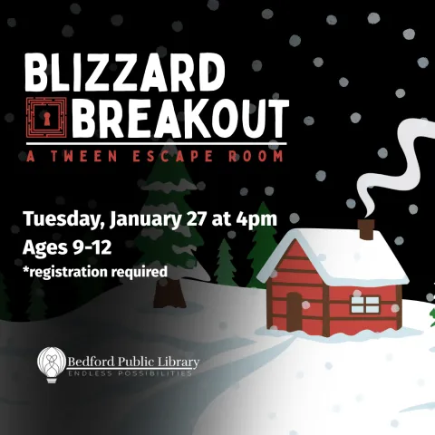 A cartoon image of a read cabin in the snowy woods. Blizzard Breakout: A Tween Escape Room on Tuesday, January 27 at 4pm, Ages 9-12. registration required. 